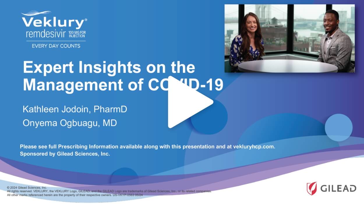 Kathleen Jodoin, PharmD, and Onyema Ogbuagu, MD, discuss contemporary data supporting the use of VEKLURY® (remdesivir).